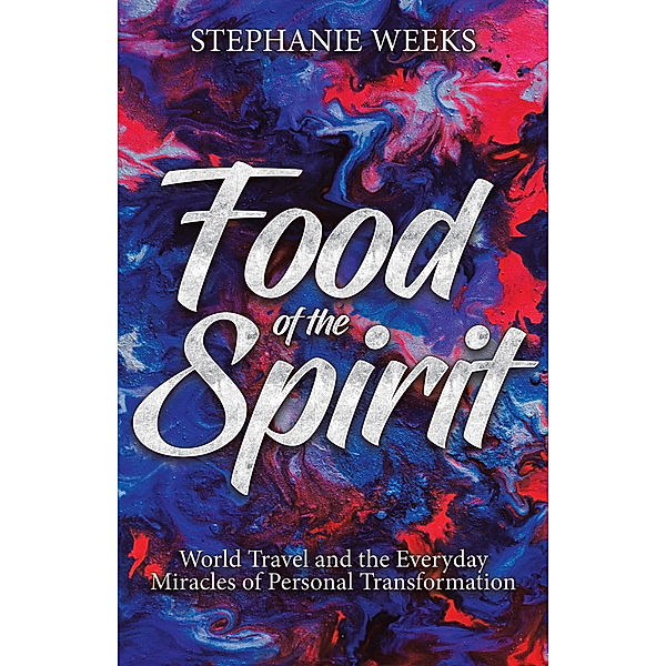 Food of the Spirit, Stephanie Weeks