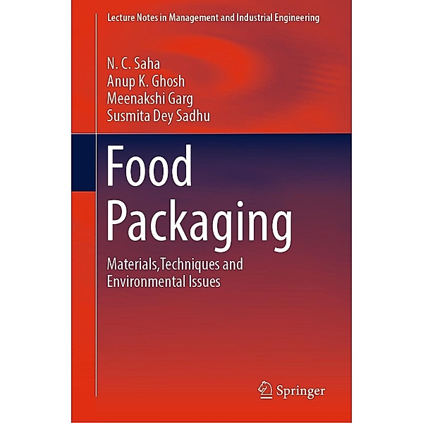 Food Packaging / Lecture Notes in Management and Industrial Engineering, N. C. Saha, Anup K. Ghosh, Meenakshi Garg, Susmita Dey Sadhu