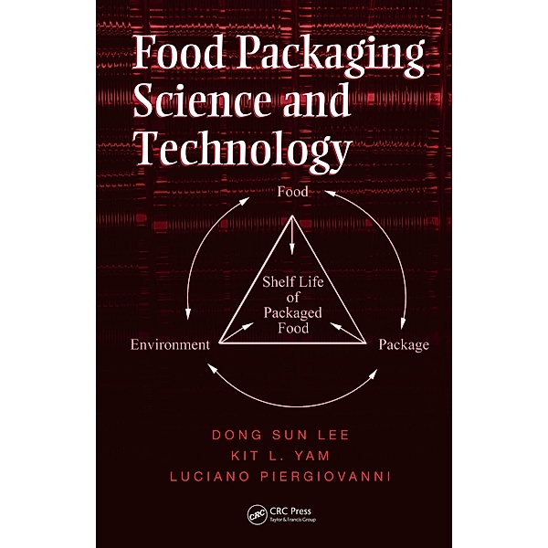 Food Packaging Science and Technology, Dong Sun Lee, Kit L. Yam, Luciano Piergiovanni