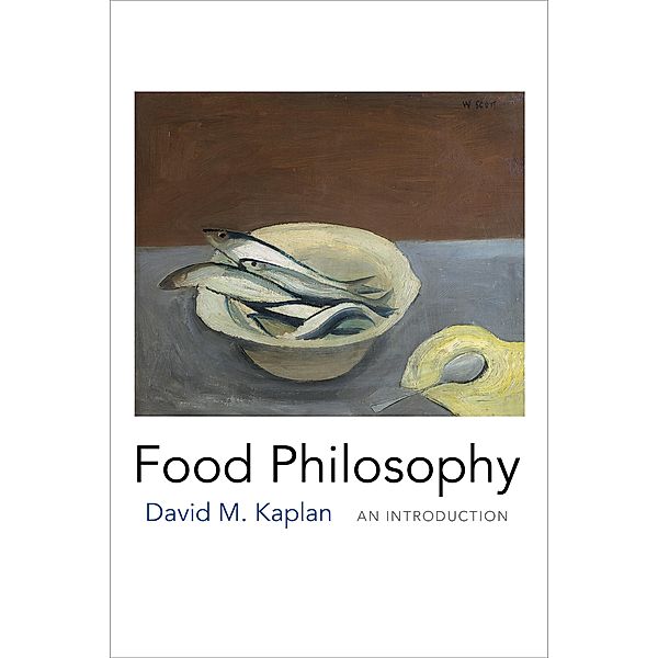 Food Philosophy, David M. Kaplan