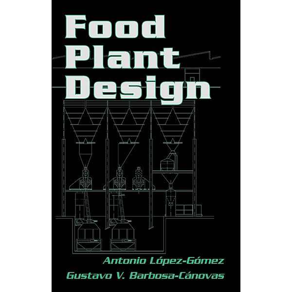 Food Plant Design, Antonio Lopez-Gomez, Gustavo V. Barbosa-Canovas