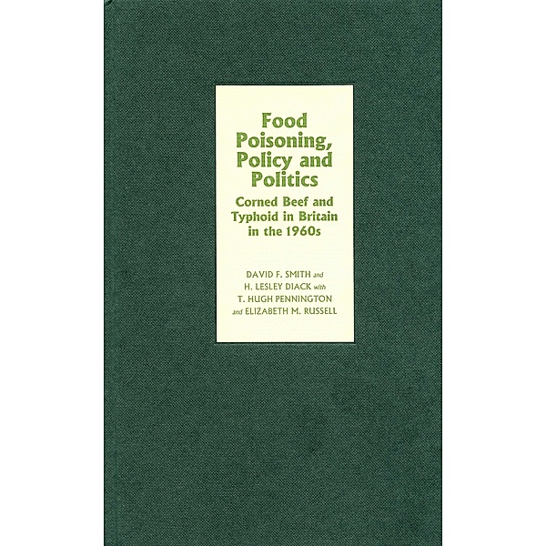 Food Poisoning, Policy and Politics, DAVID F. SMITH, H. Lesley Diack, T. Hugh Pennington