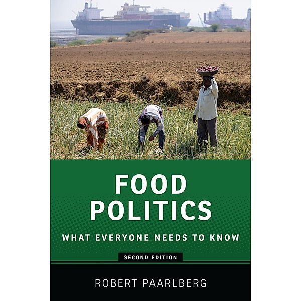 Food Politics / What Everyone Needs To Know, Robert Paarlberg