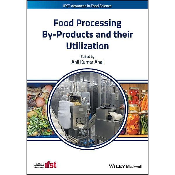 Food Processing By-Products and their Utilization / IFST Advances in Food Science