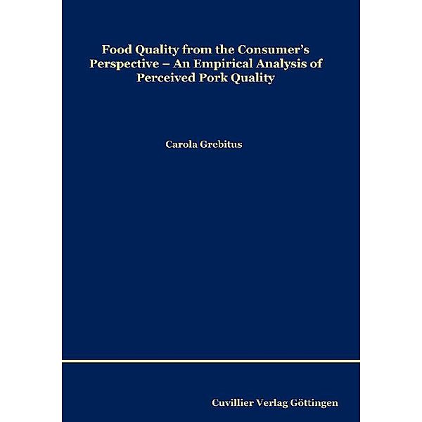 Food Quality from the Consumer&#x2019;s Perspective: An Empirical Analysis of Perceived Pork Quality