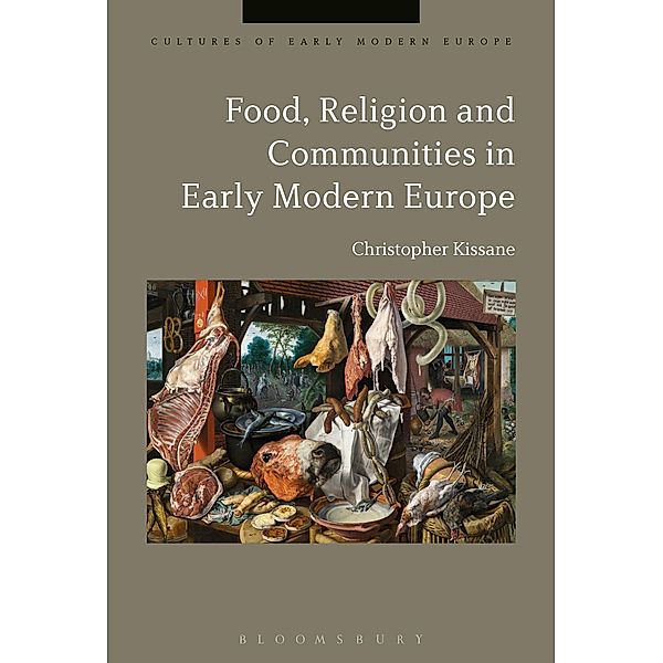 Food, Religion and Communities in Early Modern Europe, Christopher Kissane