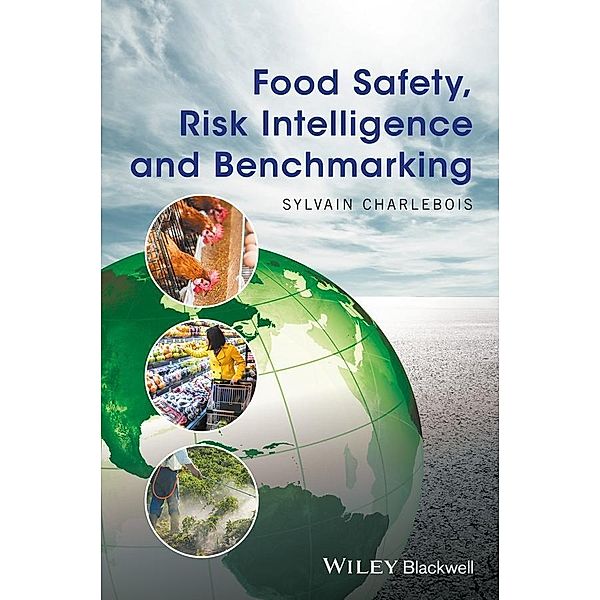 Food Safety, Risk Intelligence and Benchmarking, Sylvain Charlebois