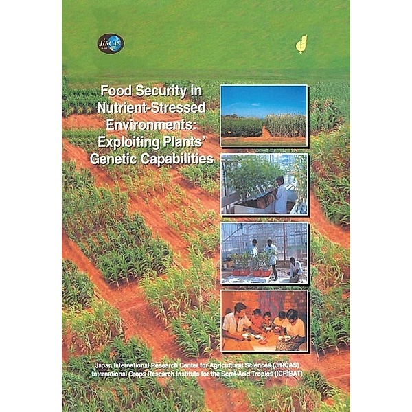 Food Security in Nutrient-Stressed Environments: Exploiting Plants' Genetic Capabilities / Developments in Plant and Soil Sciences Bd.95