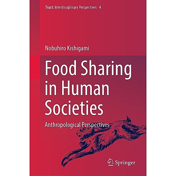 Food Sharing in Human Societies / Trust Bd.4, Nobuhiro Kishigami