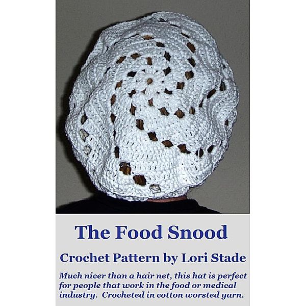 Food Snood Hairnet Hat Crochet Pattern, Lori Stade