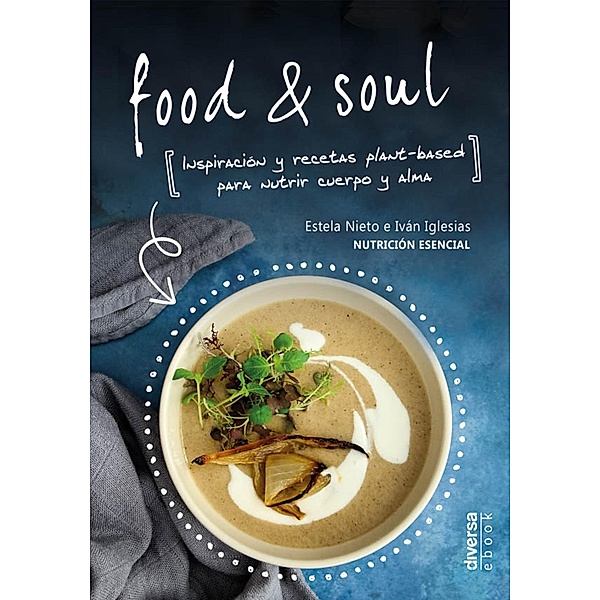 Food & Soul / Cocina natural, Estela Nieto, Iván Iglesias