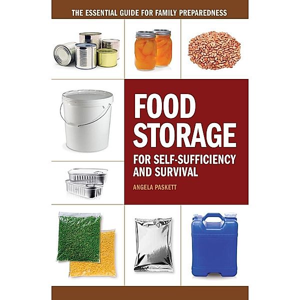 Food Storage for Self-Sufficiency and Survival, Angela Paskett
