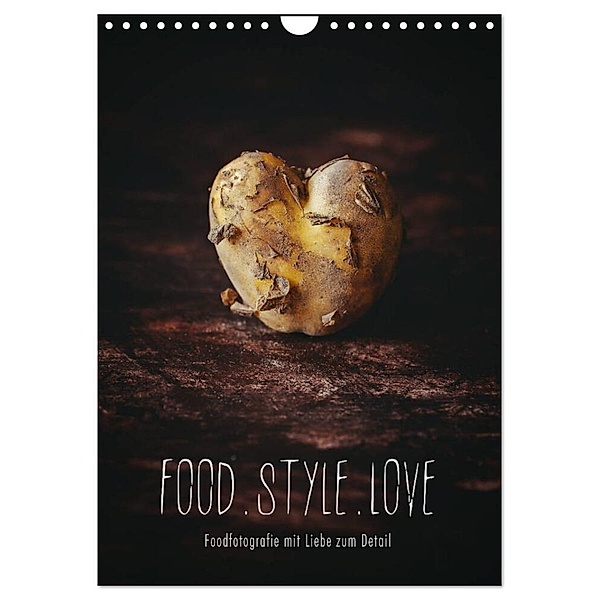 FOOD.STYLE.LOVE - Foodfotografie mit Liebe zum Detail (Wandkalender 2024 DIN A4 hoch), CALVENDO Monatskalender, Heike Sieg