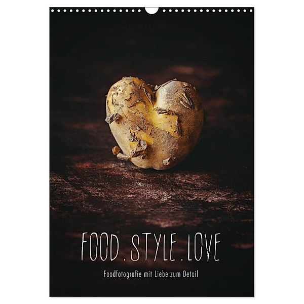 FOOD.STYLE.LOVE - Foodfotografie mit Liebe zum Detail (Wandkalender 2024 DIN A3 hoch), CALVENDO Monatskalender, Heike Sieg