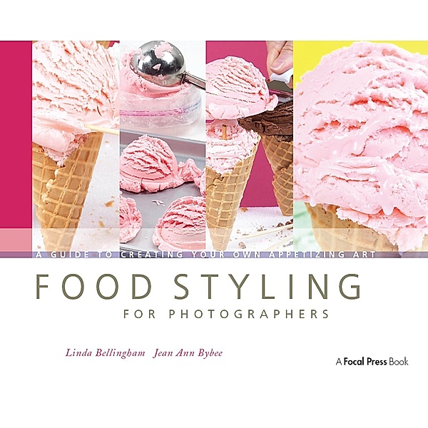 Food Styling for Photographers, Linda Bellingham, Jean Ann Bybee
