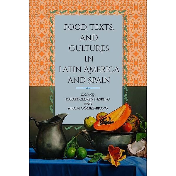 Food, Texts, and Cultures in Latin America and Spain