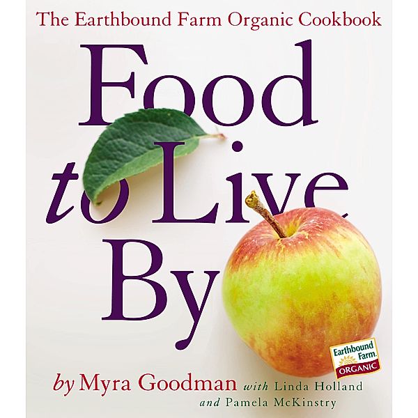 Food to Live By, Myra Goodman, Linda Holland, Pamela McKinstry