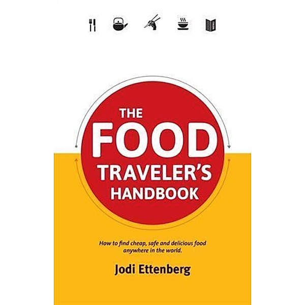Food Traveler's Handbook, Jodi Ettenberg