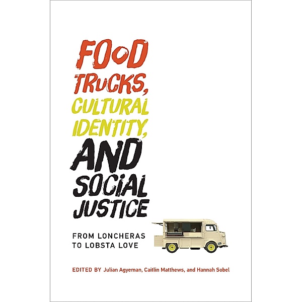 Food Trucks, Cultural Identity, and Social Justice / Food, Health, and the Environment