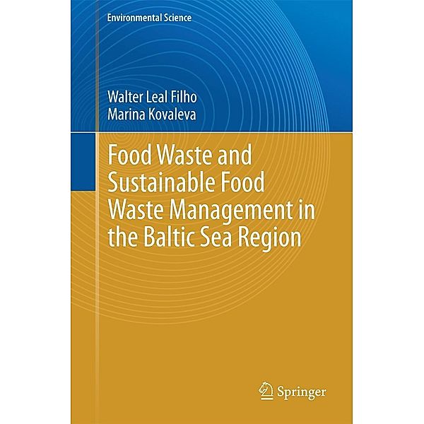 Food Waste and Sustainable Food Waste Management in the Baltic Sea Region / Environmental Science and Engineering, Walter Leal Filho, Marina Kovaleva