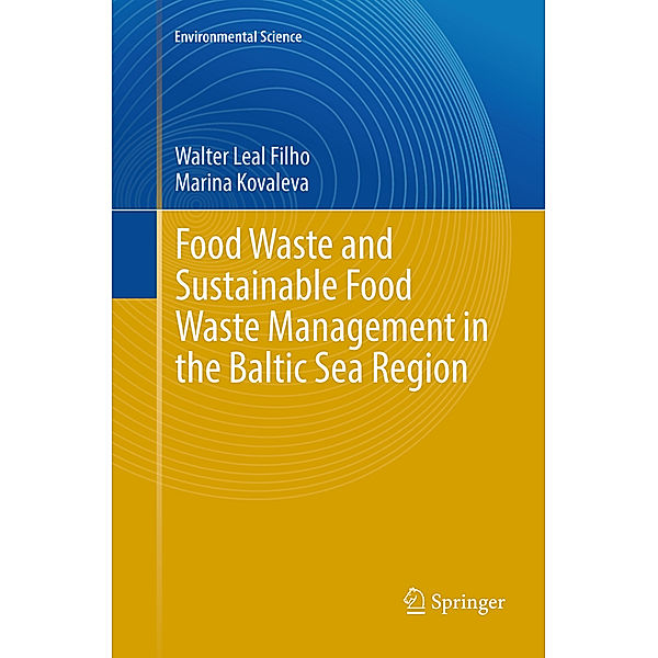 Food Waste and Sustainable Food Waste Management in the Baltic Sea Region, Walter Leal Filho, Marina Kovaleva