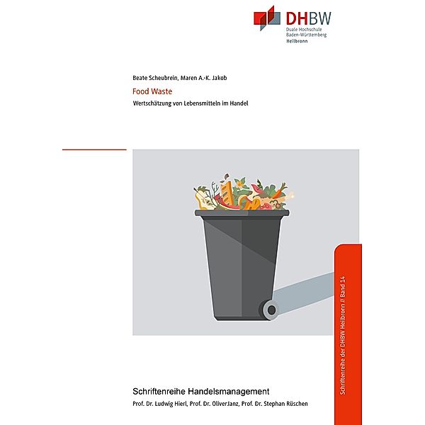 Food Waste - Wertschätzung von Lebensmitteln im Handel, Beate Scheubrein, Maren Ann-Kathrin Jakob