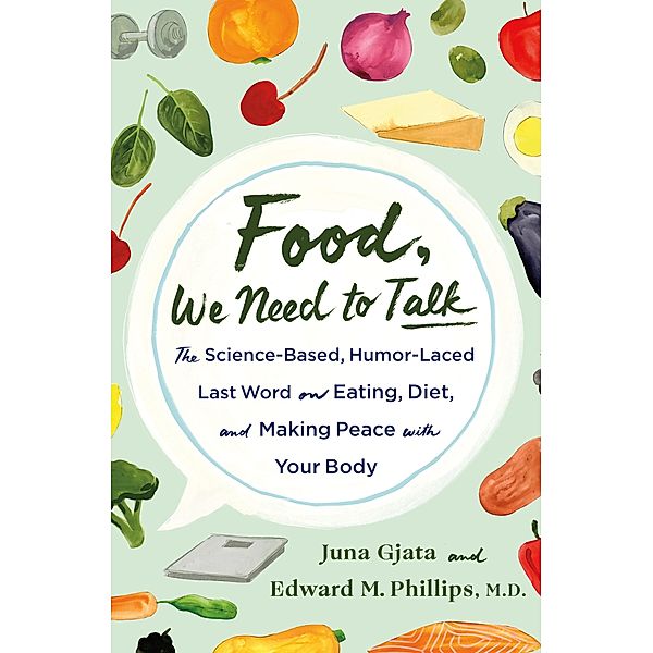 Food, We Need to Talk, Juna Gjata, Edward M. Phillips M. D.