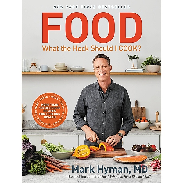 Food: What the Heck Should I Cook? / The Dr. Hyman Library Bd.8, Mark Hyman