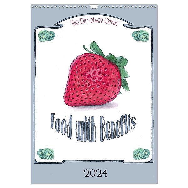 Food with Benefits (Wandkalender 2024 DIN A3 hoch), CALVENDO Monatskalender, Sandra Brill