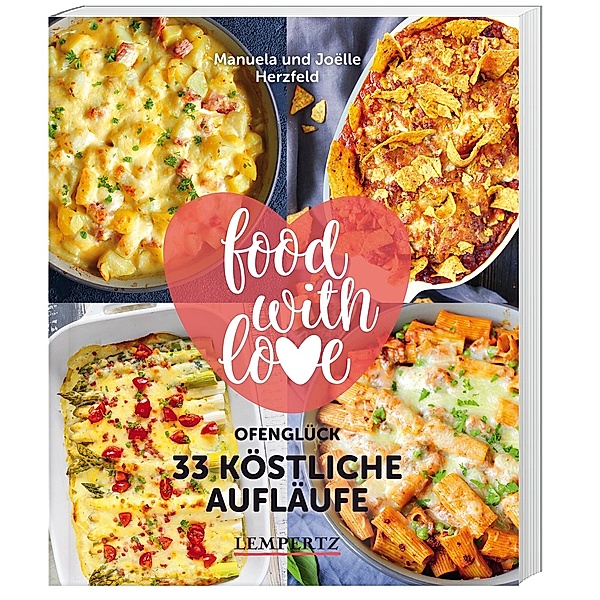 food with love - 33 köstliche Aufläufe, Manuela Herzfeld, Joëlle Herzfeld