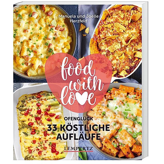 food with love - 33 köstliche Aufläufe Buch versandkostenfrei - Weltbild.de