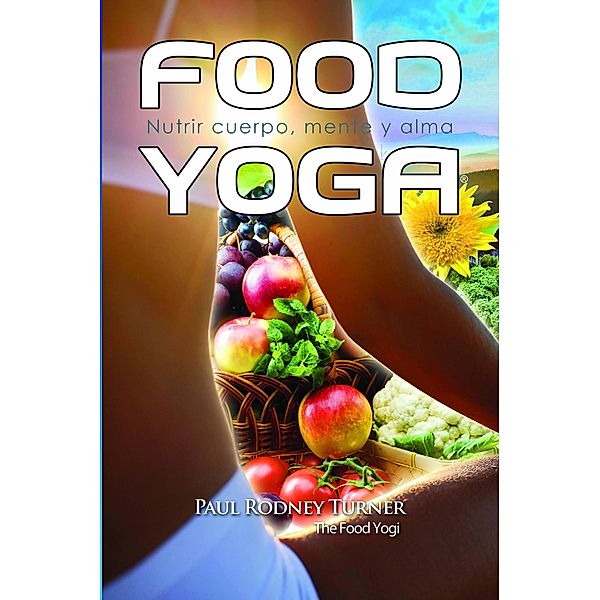 Food Yoga, Paul Rodney Turner