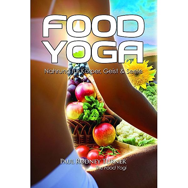 Food Yoga, Paul Rodney Turner