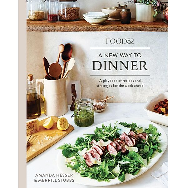 Food52 - A New Way to Dinner, Amanda Hesser, Merrill Stubbs