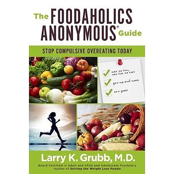 Foodaholics Anonymous(R) Guide, M. D. Larry K. Grubb