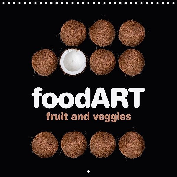 foodART fruit and veggies (Wall Calendar 2017 300 × 300 mm Square), Marion Kraetschmer