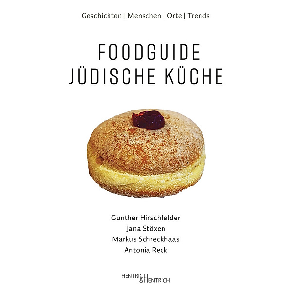 Foodguide Jüdische Küche, Gunther Hirschfelder, Jana Stöxen, Markus Schreckhaas, Antonia Reck