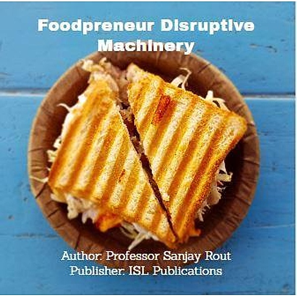 Foodpreneur Disruptive Machinery, Sanjay Rout