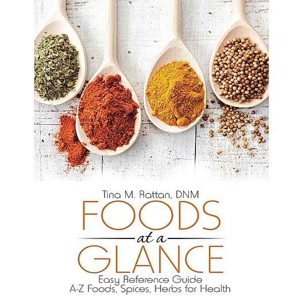 Foods At a Glance: Easy Reference Guide--A-Z Foods, Spices, Herbs for Health, Dnm Rattan
