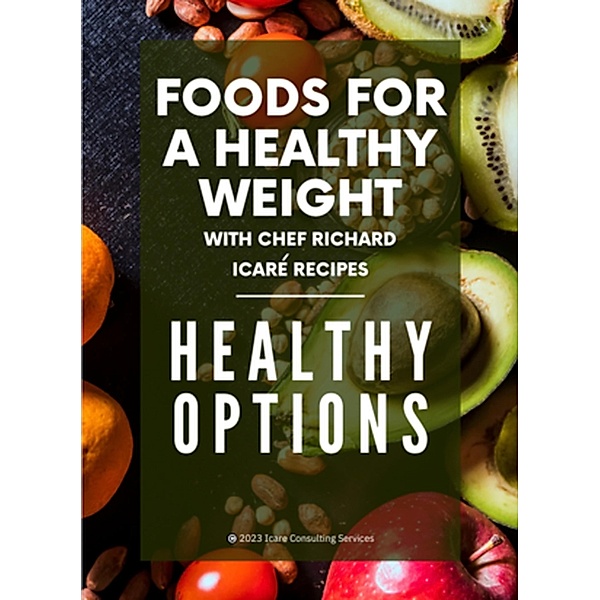 Foods For A Healthy Weight, Richard Icaré