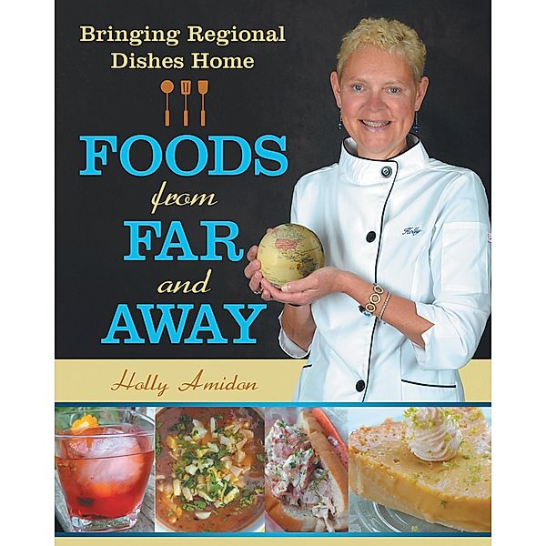 Foods from Far and Away, Holly Amidon
