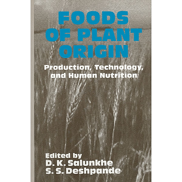 Foods of Plant Origin, D.K. Salunkhe, S.S. Deshpande