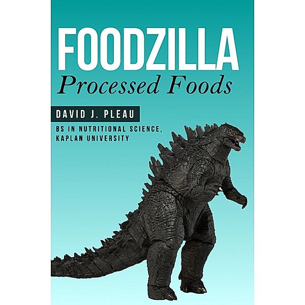 Foodzilla: Processed Foods, David J. Pleau