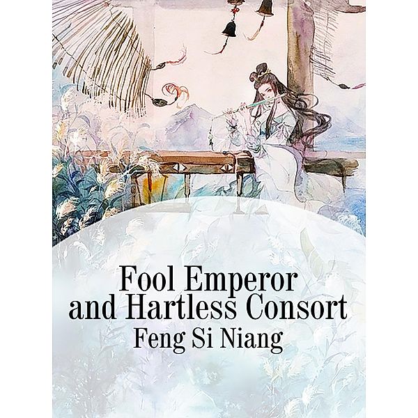 Fool Emperor and Hartless Consort, Feng SiNiang