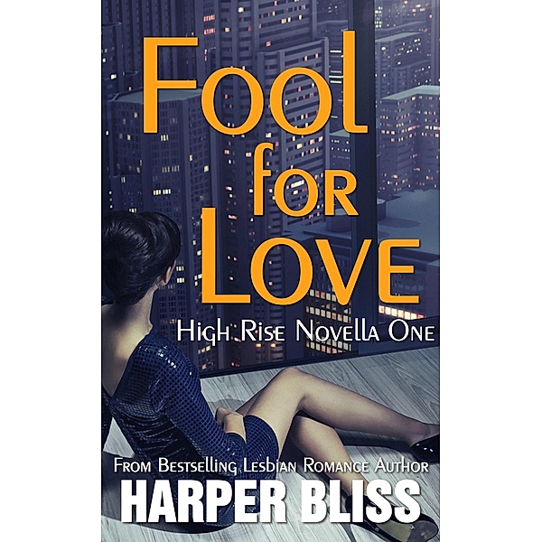 Fool for Love (High Rise, #1) / High Rise, Harper Bliss