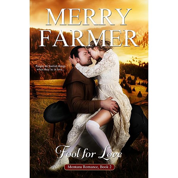 Fool for Love (Montana Romance, #2) / Montana Romance, Merry Farmer