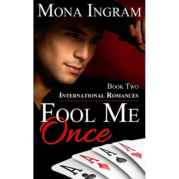 Fool Me Once (International Romance Series, #2) / International Romance Series, Mona Ingram