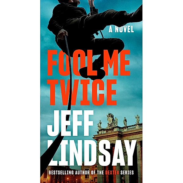 Fool Me Twice / A Riley Wolfe Novel Bd.2, Jeff Lindsay