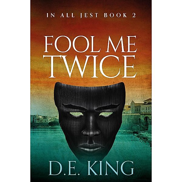 Fool Me Twice (In All Jest, #2) / In All Jest, D. E. King