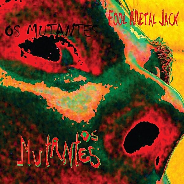 Fool Metal Jack, Os Mutantes